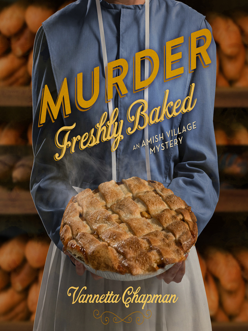 Title details for Murder Freshly Baked by Vannetta Chapman - Wait list